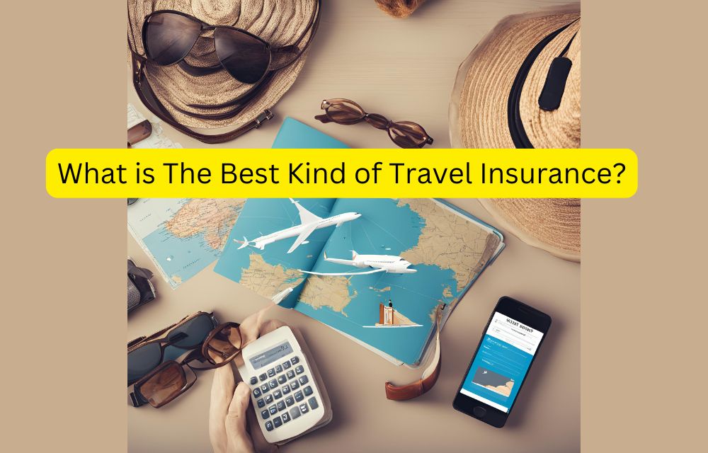 What is The Best Kind of Travel Insurance?