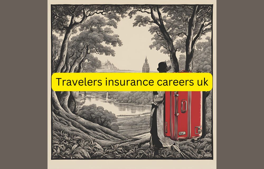 Travelers insurance careers uk
