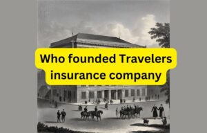 Who founded Travelers insurance company