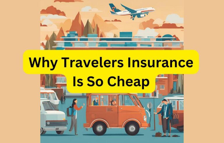 Why Travelers Insurance Is So Cheap