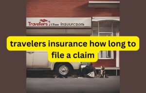 travelers insurance how long to file a claim